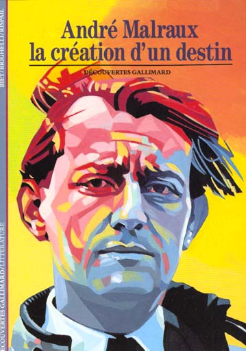 LITTERATURES - T18 - MALRAUX - LA CREATION D'UN DESTIN