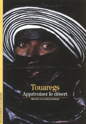 TOUAREGS - APPRIVOISER LE DESERT