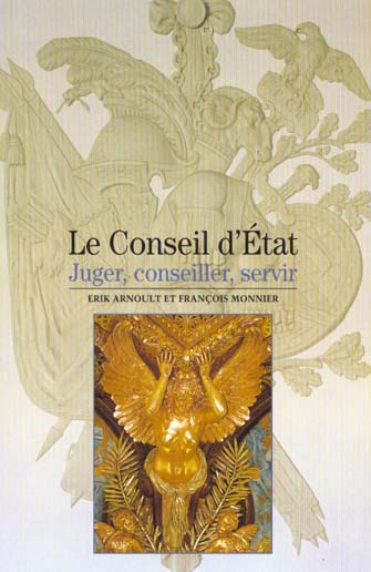 LE CONSEIL D'ETAT - JUGER, CONSEILLER, SERVIR