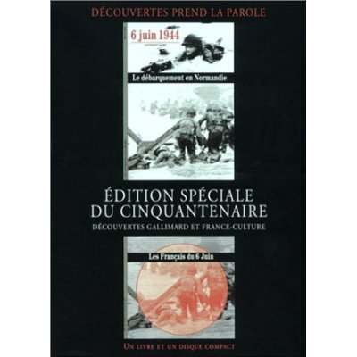 6 JUIN 1944 : LE DEBARQUEMENT EN NORMANDIE - LES FRANCAIS DU 6 JUIN