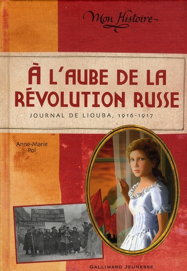 A L'AUBE DE LA REVOLUTION RUSSE - JOURNAL DE LIOUBA, 1916-1917