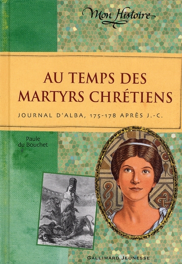 AU TEMPS DES MARTYRS CHRETIENS - JOURNAL D'ALBA, 175-178 APRES J-C