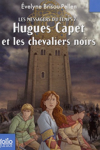LES MESSAGERS DU TEMPS - VII - HUGUES CAPET ET LES CHEVALIERS NOIRS