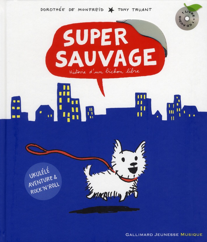 SUPER SAUVAGE - HISTOIRE D'UN BICHON LIBRE