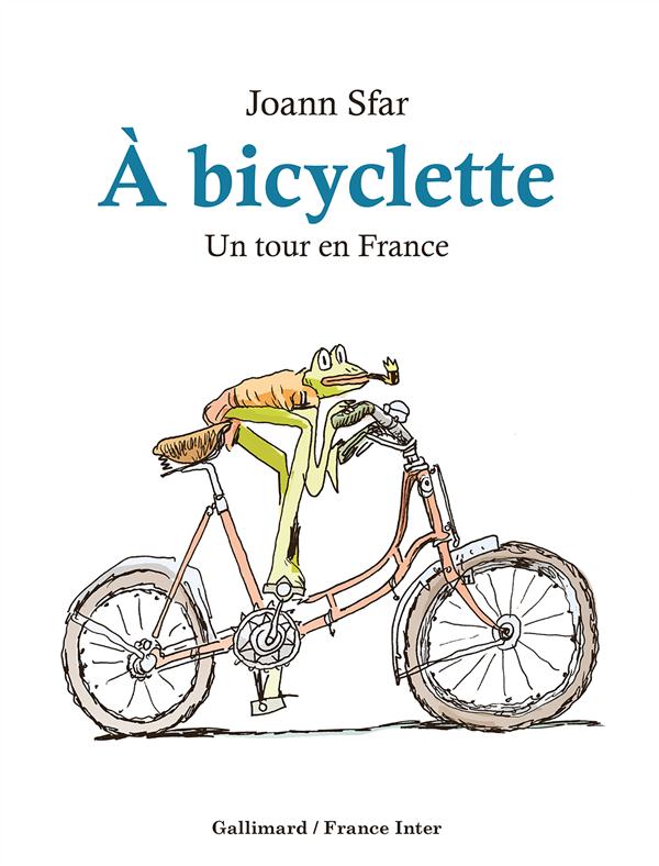 A BICYCLETTE - UN TOUR EN FRANCE