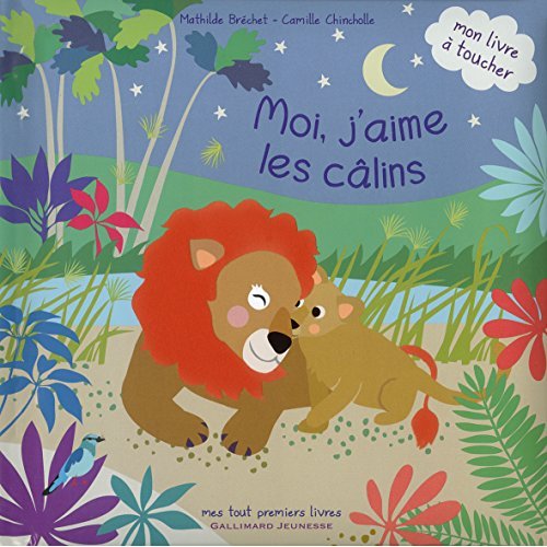 MOI, J'AIME LES CALINS - MON LIVRE A TOUCHER