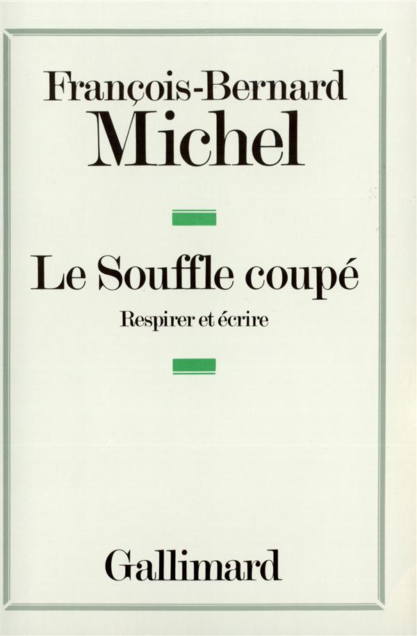 LE SOUFFLE COUPE RESPIRER ET ECRIRE - ESSAI