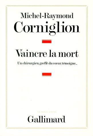 VAINCRE LA MORT - UN CHIRURGIEN, GREFFE DU COEUR, TEMOIGNE...