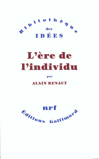 L'ERE DE L'INDIVIDU CONTRIBUTION A UNE HISTOIRE DE LA SUBJECTIVITE