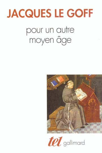 POUR UN AUTRE MOYEN AGE - TEMPS, TRAVAIL ET CULTURE EN OCCIDENT : 18 ESSAIS