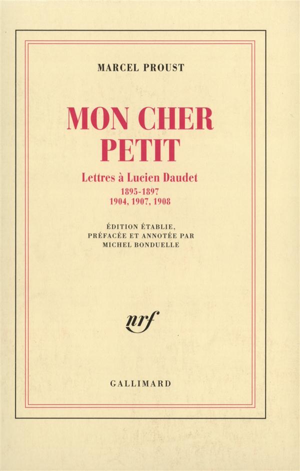 MON CHER PETIT - LETTRES A LUCIEN DAUDET (1895-1897, 1904, 1907, 1908)