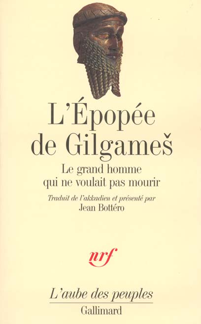 L'EPOPEE DE GILGAME  - LE GRAND HOMME QUI NE VOULAIT PAS MOURIR