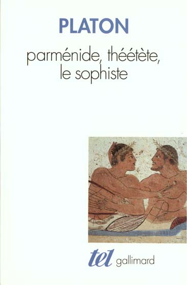 PARMENIDE - THEETETE - LE SOPHISTE