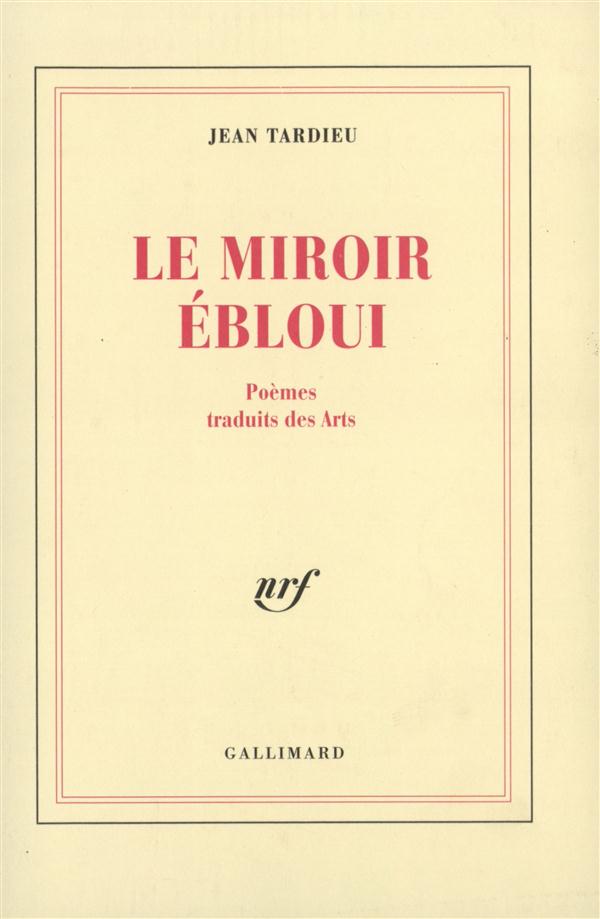 LE MIROIR EBLOUI POEMES TRADUITS DES ARTS (1927-1992)