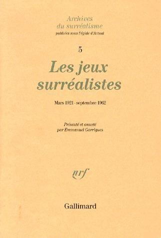 LES JEUX SURREALISTES MARS 1921-SEPTEMBRE 1962 - MARS 1921 - SEPTEMBRE 1962