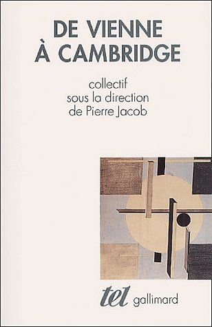 DE VIENNE A CAMBRIDGE - L'HERITAGE DU POSITIVISME LOGIQUE DE 1950 A NOS JOURS