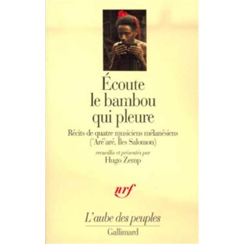ECOUTE LE BAMBOU QUI PLEURE RECITS DE QUATRE MUSICIENS MELANESIENS ('ARE ARE, ILES SALOMON) - RECITS