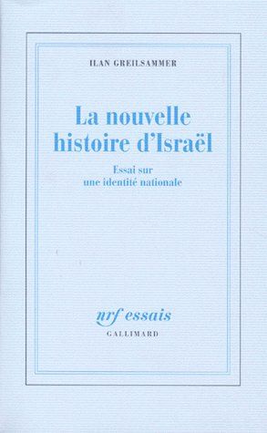LA NOUVELLE HISTOIRE D'ISRAEL ESSAI SUR UNE IDENTITE NATIONALE