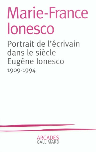 PORTRAIT DE L'ECRIVAIN DANS LE SIECLE : EUGENE IONESCO (1909-1994)