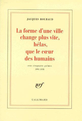LA FORME D'UNE VILLE CHANGE PLUS VITE, HELAS, QUE LE COEUR DES HUMAINS CENT CINQUANTE POEMES - 1991-
