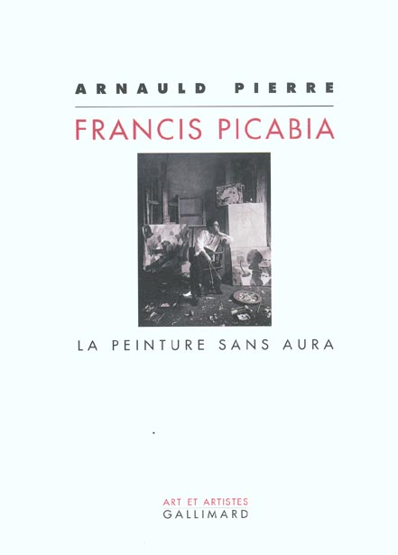 FRANCIS PICABIA LA PEINTURE SANS AURA