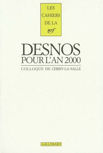 ROBERT DESNOS POUR L'AN 2000 ACTES DU COLLOQUE DE CERISY, [10-17 JUILLET 2000] - ACTES DU COLLOQUE D