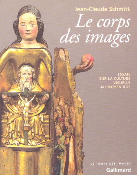 LE CORPS DES IMAGES - ESSAIS SUR LA CULTURE VISUELLE AU MOYEN AGE