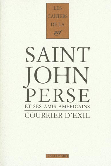 COURRIER D'EXIL - SAINT-JOHN PERSE ET SES AMIS AMERICAINS (1940-1970)