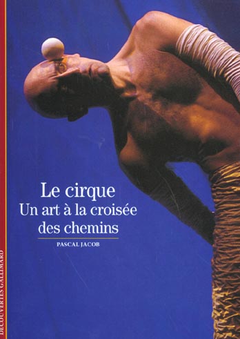 LE CIRQUE - UN ART A LA CROISEE DES CHEMINS