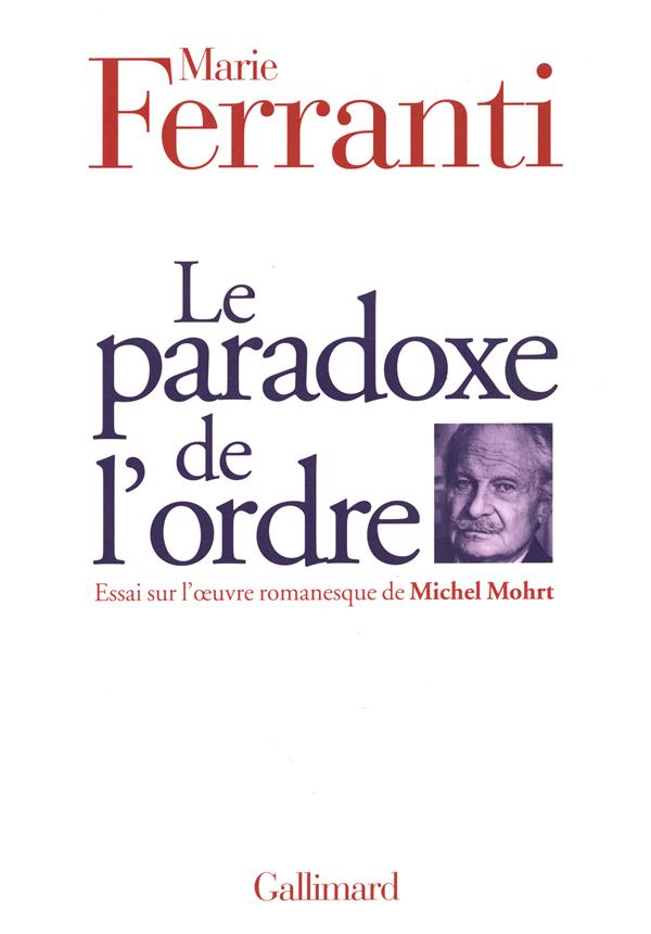 LE PARADOXE DE L'ORDRE - ESSAI SUR L'OEUVRE ROMANESQUE DE MICHEL MOHRT