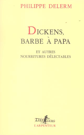 DICKENS, BARBE A PAPA ET AUTRES NOURRITURES DELECTABLES - RECITS