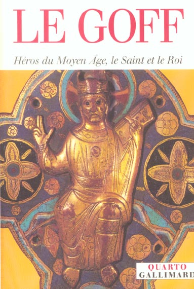 HEROS DU MOYEN AGE, LE SAINT ET LE ROI
