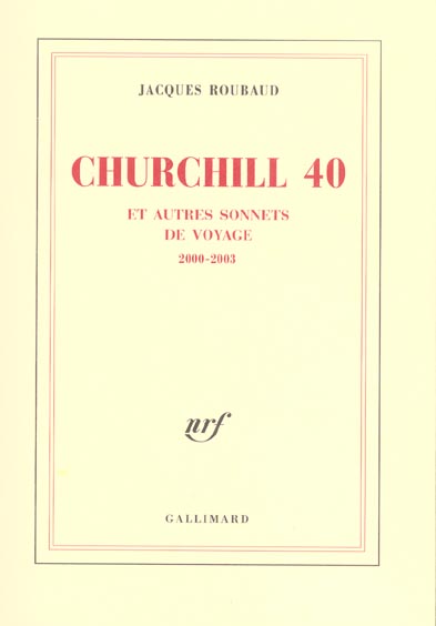 CHURCHILL 40 ET AUTRES SONNETS DE VOYAGE - 2000-2003