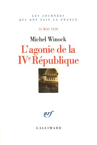 L'AGONIE DE LA IVE REPUBLIQUE 13 MAI 1958