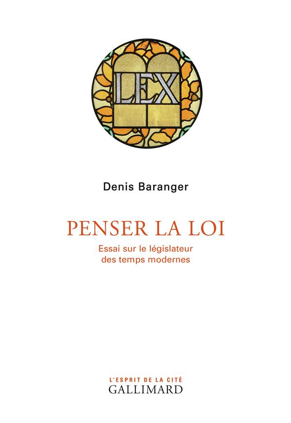 PENSER LA LOI - ESSAI SUR LE LEGISLATEUR DES TEMPS MODERNES