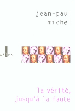 LA VERITE, JUSQU'A LA FAUTE