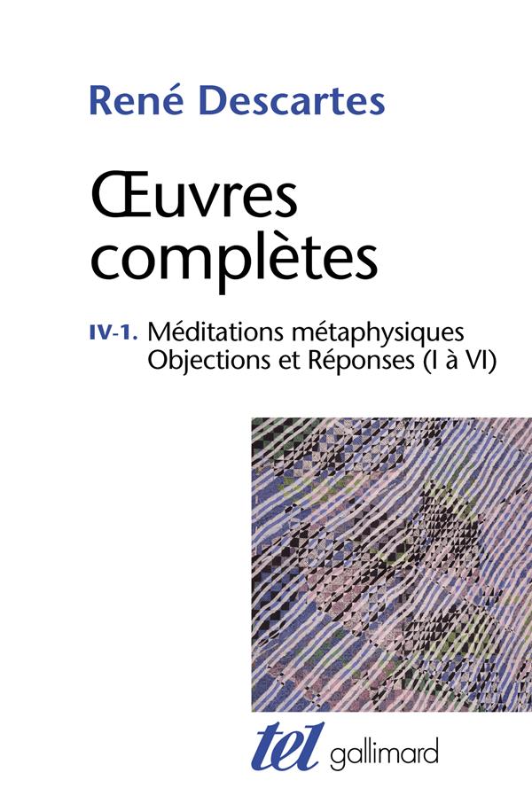 OEUVRES COMPLETES - T423 - MEDITATIONS METAPHYSIQUES - OBJECTIONS ET REPONSES (I A VI)