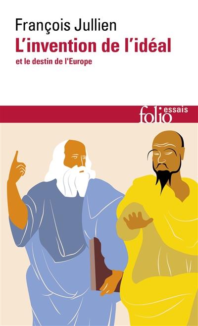 L'INVENTION DE L'IDEAL ET LE DESTIN DE L'EUROPE