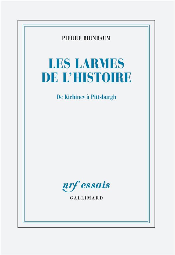 LES LARMES DE L'HISTOIRE - DE KICHINEV A PITTSBURGH