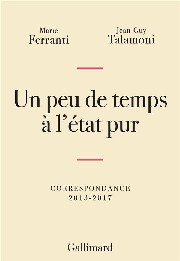 UN PEU DE TEMPS A L'ETAT PUR - CORRESPONDANCE 2013-2017