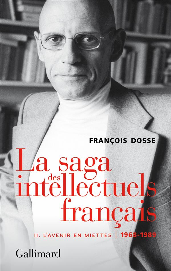 LA SAGA DES INTELLECTUELS FRANCAIS, II - L'AVENIR EN MIETTES (1968-1989)