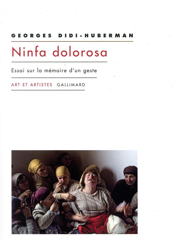 NINFA DOLOROSA - ESSAI SUR LA MEMOIRE D'UN GESTE