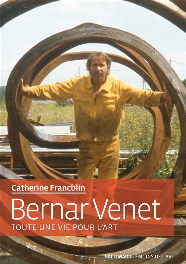 BERNAR VENET - TOUTE UNE VIE POUR L'ART