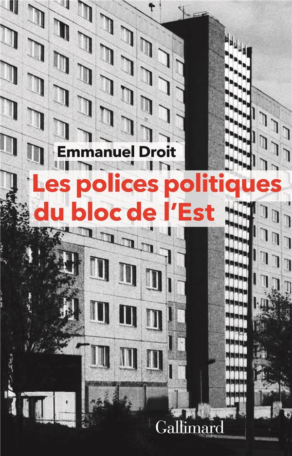LES POLICES POLITIQUES DU BLOC DE L'EST - A LA RECHERCHE DE L'INTERNATIONALE TCHEKISTE, 1955-1989