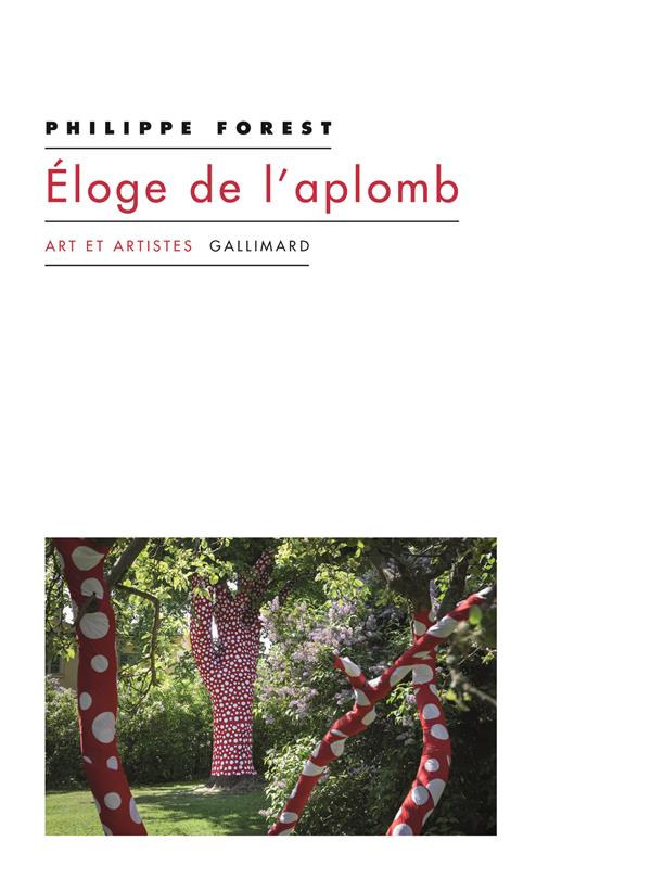 ELOGE DE L'APLOMB - ET AUTRES TEXTES SUR L'ART ET LA PEINTURE