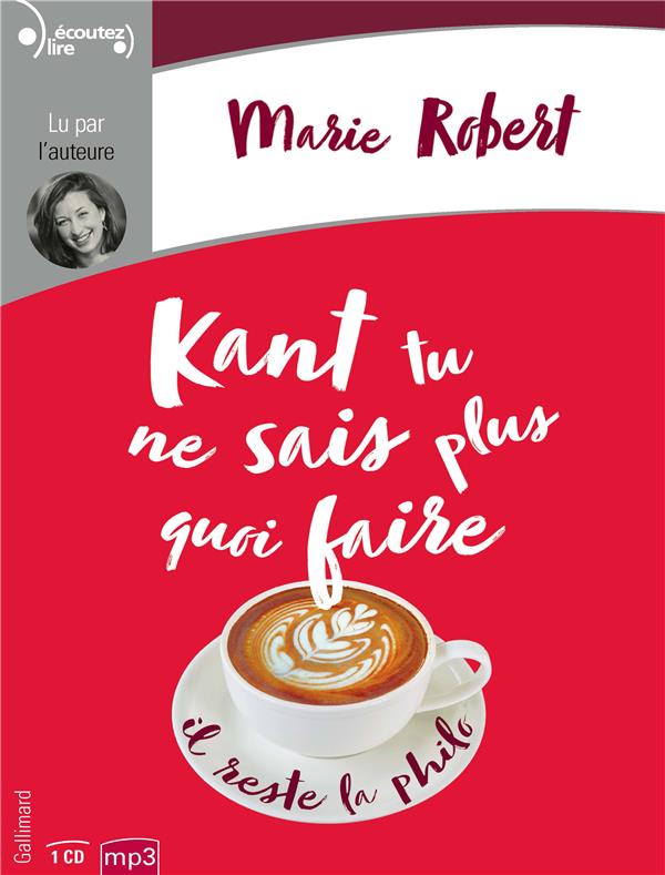 KANT TU NE SAIS PLUS QUOI FAIRE IL RESTE LA PHILO