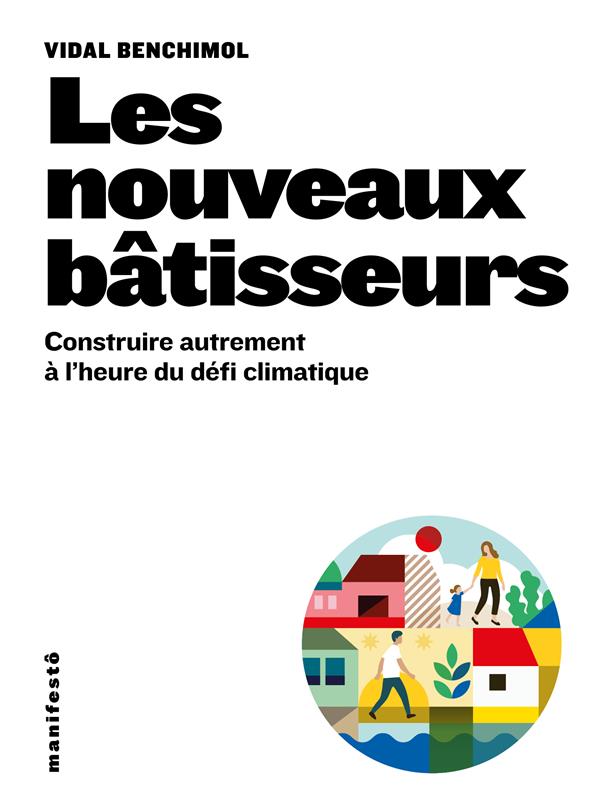 LES NOUVEAUX BATISSEURS - CONSTRUIRE AUTREMENT A L'HEURE DU DEFI CLIMATIQUE