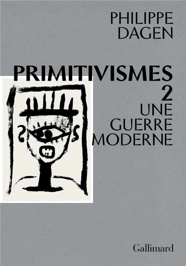 PRIMITIVISMES II - UNE GUERRE MODERNE