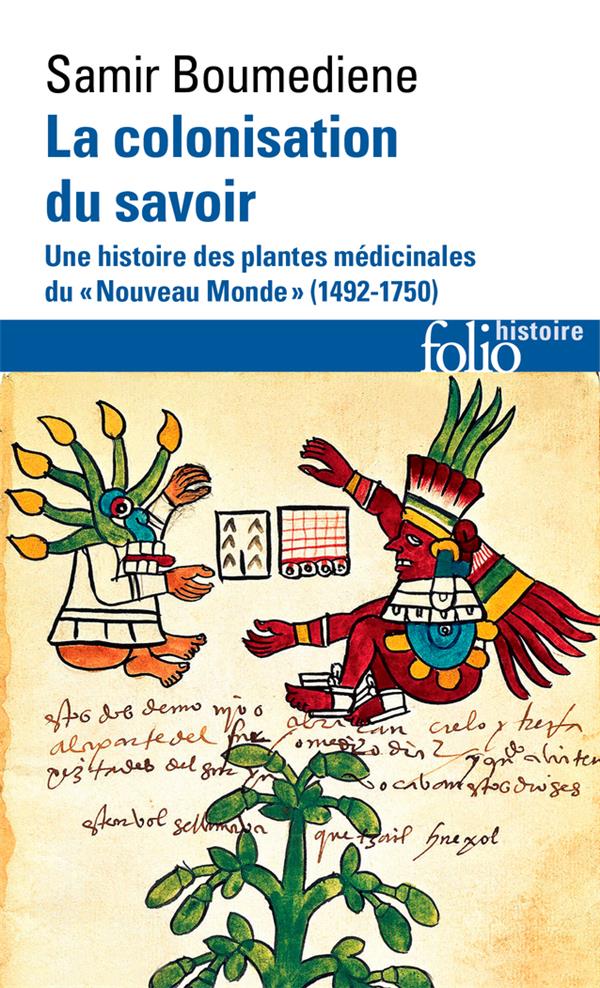 LA COLONISATION DU SAVOIR - UNE HISTOIRE DES PLANTES MEDICINALES DU NOUVEAU MONDE (1492-1750)