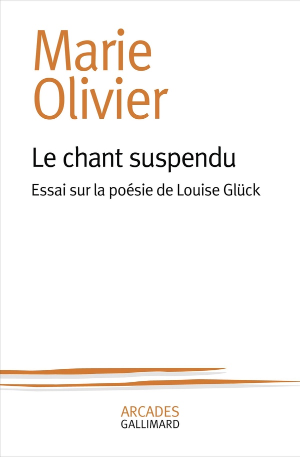 LE CHANT SUSPENDU - ESSAI SUR LA POESIE DE LOUISE GLUCK